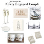 Gift Ideas for the Newly Engaged Couple